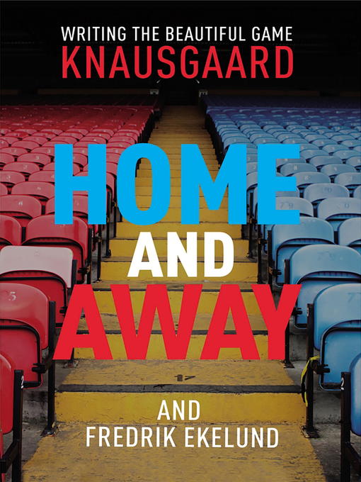 Title details for Home and Away by Karl Ove Knausgaard - Available